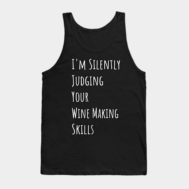 I'm Silently Judging Your Wine Making Skills Tank Top by divawaddle